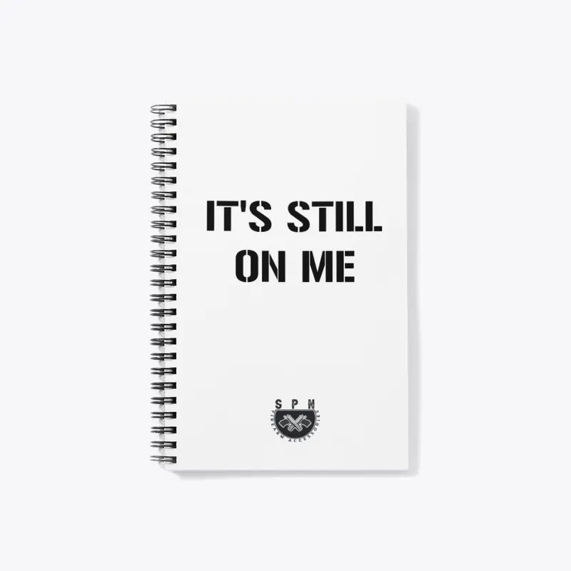 Its Still On Me Notebook