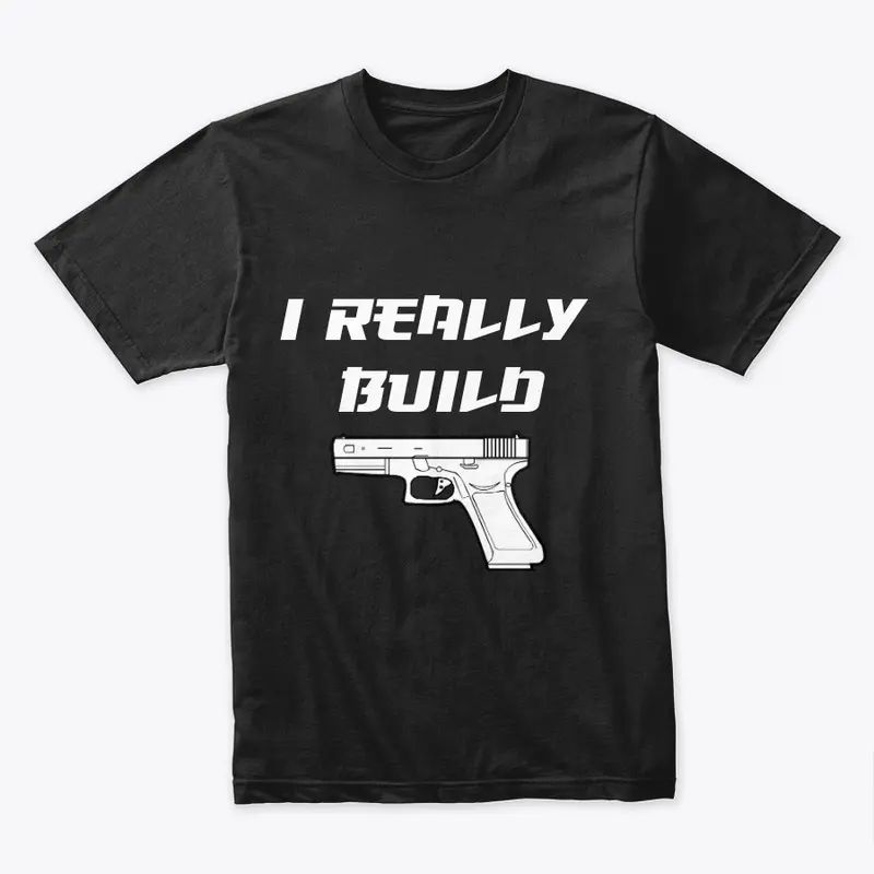 I Really Build Premium Tee